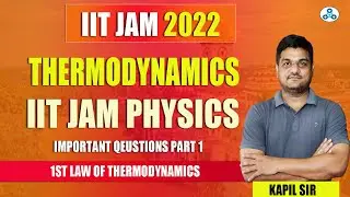 IIT JAM Physics 2022 | First law of thermodynamics -1 | JAM Thermodynamics Questions| kapil sir
