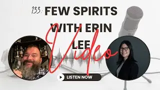 133:Few Spirits With Erin Lee VIDEO