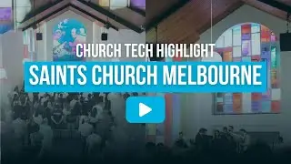 How Saints Church Melbourne Rethought the LED Screen