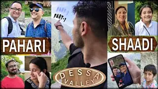 Pahari Shaadi (Part 1) | Dessa Valley 😍