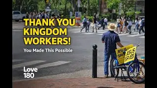 Thank You, Kingdom Workers! You Made This Possible | Love 180