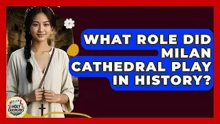 What Role Did Milan Cathedral Play In History? - Holy Landmarks