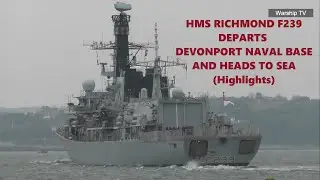 ROYAL NAVY FRIGATE HMS RICHMOND F239 DEPARTS DEVONPORT NAVAL BASE AT DEVILS POINT POOL (HIGHLIGHTS)