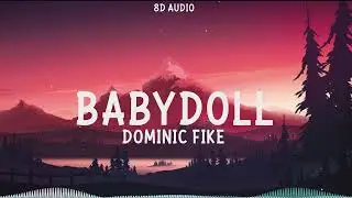Dominic Fike - Babydoll (8D Audio)