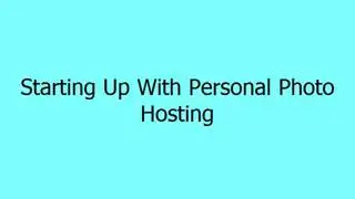 Starting Up With Personal Photo Hosting