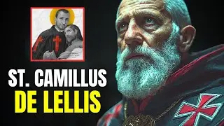 Who Was Saint Camillus de Lellis? The Protector of the Sick