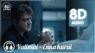 Valimai - Enna Kurai (8D Audio) | Ajith Kumar | Yuvan Shankar Raja || 8D Chorus