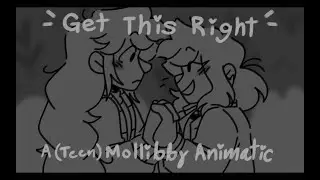 Get This Right - Mollibby Animatic
