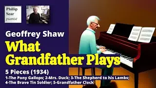 Geoffrey Shaw: What Grandfather Plays (5 Pieces for Piano)