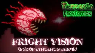 Terraria: ProvEdition OST - Fright Vision (Eye of Cthulhu)