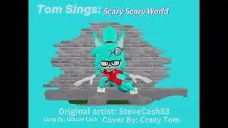 Tom sings Scary Scary World + Luke Sings Stupid Stupid world