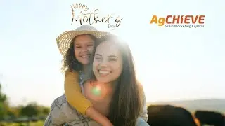 Happy Mother&rsquo;s Day from AgChieve | Celebrating the Heart of Every Farm