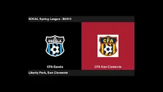 SOCAL Spring League 2022 - B2013 CFA Escola v. CFA San Clemente Black Zarate