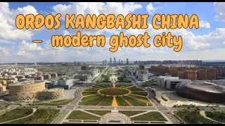 The Billion-Dollar Ghost City of China | Ordos Explained