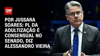 PL da Adultiza&ccedil;&atilde;o &eacute; consensual no Senado, diz Alessandro Vieira | CNN PRIME TIME