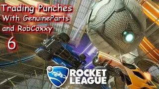 Rocket League - Ep. 6 - Trading punches - Let's play with GenuineParts and RobCoxxy