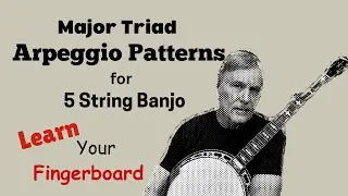 Major Triad Arpeggio Patterns for 5 String Banjo