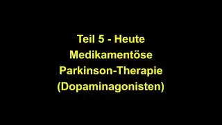 Teil 5: Medikamentöse Parkinson-Therapie (Dopaminagonisten)