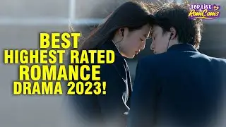 The Best Highest Rated Romance Drama 2023!