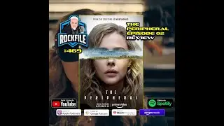 THE PERIPHERAL Ep. 2 (2022) Review ROCKFILE Podcast 469