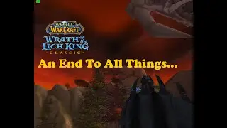 World of Warcraft. Quests - An End To All Things...