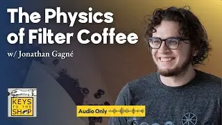 The Physics of Filter Coffee w/ Jonathan Gagn&eacute; | Ep 350
