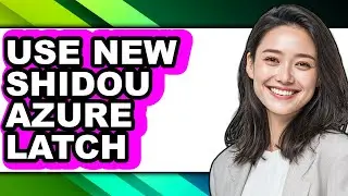 How to Use New Shidou Azure Latch (easy Method)