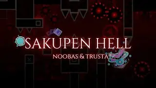[4K] “Sakupen Hell” (Extreme Demon) by Noobas & Trusta 100%!