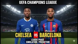 UEFA Champions League Phase. Chelsea VS Barcelona. SIMULATION / PREDICTION