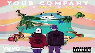 Kappy - Your Company [Official Audio] ft. Benza, Tochek