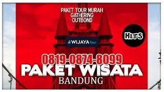 0819-0874-8099 Paket Wisata Gathering Perusahaan, Wisata Outbond, Wisata Outbond Bandung