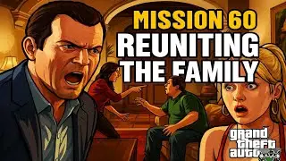 GTA V Story Mode &ndash; Mission 60 : Reuniting The Family | Full Walkthrough