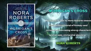 Morrigan's Cross | By: Nora Roberts | Full-Length Paranormal Romance | Fantasy Audiobook 🎧📚