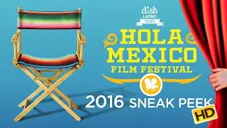 Hola Mexico Film Festival 2016 | Showcasing Mexico's best of film