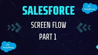 #Salesforce -  Screen Flow - Part 1