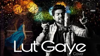 Lut Gaye - Jubin Nautiyal | Cover | Emraan Hashmi | Sameer Sharma
