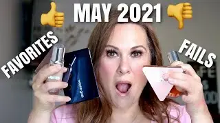 MAY 2021 FAVORITES & FAILS...these fails shocked me!
