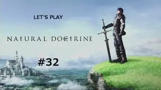 Let's Play Natural Doctrine - Part 32