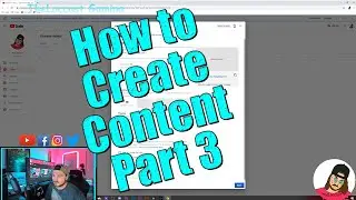 How to Create Content Part 3 / Uploading