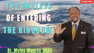 DR. MYLES MUNROE 2024 | The Process of Entering The Kingdom
