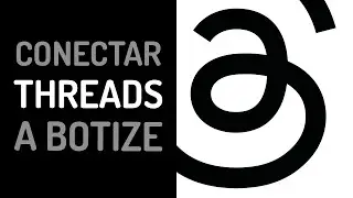 C&oacute;mo conectar Threads a Botize