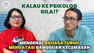 KAPAN SESEORANG DATANG KE PSIKOLOG? Mengatasi Gangguan Kecemasan: Tips dari Psikologi