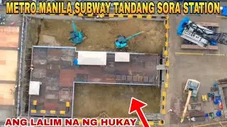 ANG LALIM NA NG HUKAY/METRO MANILA SUBWAY TANDANG SORA STATION UPDATE 