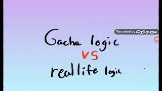 Gacha logic VS real life logic /gacha life/ read description plz