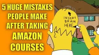 Top 5 HUGE MISTAKES People Make After Taking An Amazon Course!!!