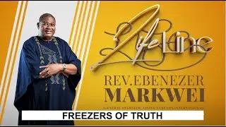 LifeLine, Rev Ebenezer Markwei, Freezers of truth