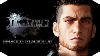 Final Fantasy XV ✔ DLC Gladiolus/ Эпизод Гладиолус {часть 1}