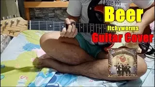Beer by Itchyworms Guitar Cover