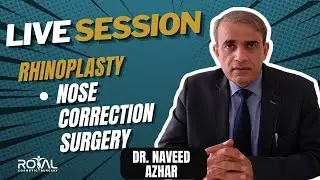 Live Session Q/A | Royal Cosmetic Surgery Islamabad | Dr. Naveed Azhar | Rhinoplasty