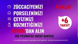 Züccaciyenizi, Porseleninizi, Çeyizinizi, Kozmetiğinizi Evkur'dan Alın ! +6 Ay Taksitle!